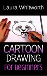 Cartoon Drawing For Beginners - Laura Whitworth - 9781524295929