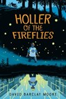 Holler of the Fireflies - David Barclay Moore - 9781524701307