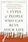 5 Types of People Who Can Ruin Your Life - Bill Eddy - 9781524705091