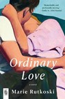 Ordinary Love - Marie Rutkoski - 9781524712846