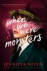 When We Were Monsters - Jennifer Niven - 9781524713058