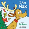 I Am Max: Based on Dr. Seuss's How the Grinch Stole Christmas! - Astrid Holm - 9781524718015
