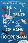 The Tenth Mistake of Hank Hooperman - Gennifer Choldenko - 9781524718954