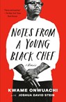 Notes from a Young Black Chef - Kwame Onwuachi ; Joshua David Stein - 9781524732639