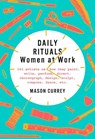 Daily Rituals: Women at Work - Mason Currey - 9781524732950