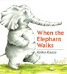When the Elephant Walks - Keiko Kasza - 9781524740337