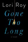 Gone Too Long - Lori Roy - 9781524741969