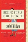 Recipe for a Perfect Wife - Karma Brown - 9781524744946