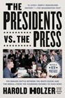 Presidents vs. the Press - Harold Holzer - 9781524745288