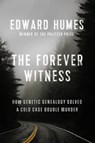 The Forever Witness - Edward Humes - 9781524746292
