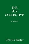 Sun Collective - Charles Baxter - 9781524748852
