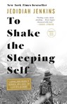 To Shake the Sleeping Self - Jedidiah Jenkins - 9781524761400