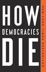 How Democracies Die - Steven Levitsky ; Daniel Ziblatt - 9781524762940
