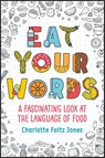 Eat Your Words - Charlotte Foltz Jones - 9781524766863
