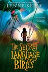 The Secret Language of Birds - Lynne Kelly - 9781524770280