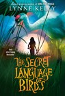 The Secret Language of Birds - Lynne Kelly - 9781524770303