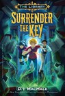 Surrender the Key (The Library Book 1) - D. J. MacHale - 9781524772253