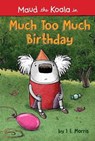 Much Too Much Birthday - MORRIS,  J. E. - 9781524784461