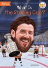 What Is the Stanley Cup? - Gail Herman ; Who HQ - 9781524786496