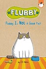 Flubby Is Not a Good Pet! - J. E. Morris - 9781524790783