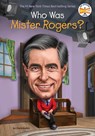 Who Was Mister Rogers? - Diane Bailey ; Who HQ - 9781524792190