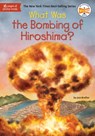 What Was the Bombing of Hiroshima? - Who HQ ; Jess Brallier - 9781524792671