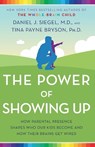 Power of Showing Up - Daniel J. Siegel ; Tina Payne Bryson - 9781524797737