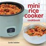 Mini Rice Cooker Cookbook - Lynda Balslev - 9781524852788
