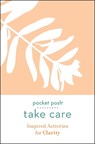 Pocket Posh Take Care: Inspired Activities for Clarity - Andrews McMeel Publishing - 9781524866990