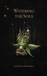 Watering the Soul - Courtney Peppernell - 9781524869885