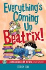 Everything's Coming Up Beatrix! - Georgia Dunn - 9781524879747