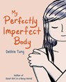 My Perfectly Imperfect Body - Debbie Tung - 9781524890025