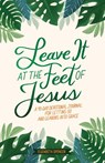 Leave It At the Feet of Jesus - Elizabeth Spencer - 9781524895648