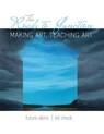 The Roads to Junction: Making Art, Teaching Art - Edward Check ; Future Renee Akins Tillett - 9781524945534