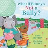 What if Bunny's Not a Bully? - Lana Button - 9781525300554