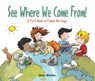 See Where We Come From! - Scot Ritchie - 9781525304972