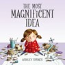 The Most Magnificent Idea - Ashley Spires - 9781525305047