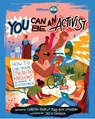 You Can Be an Activist - Charlene Rocha ; Mary Beth Leatherdale - 9781525308406