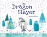 The Dragon Slayer - Tatyana Feeney - 9781525308895