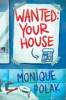 Wanted: Your House - Monique Polak - 9781525313769
