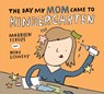 The Day My Mom Came to Kindergarten - Maureen Fergus - 9781525315657