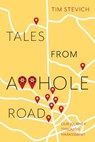 Tales From A**Hole Road - Tim Stevich - 9781525540462