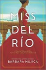 Miss del Río: A Novel of Dolores del Río, the First Major Latina Star in Hollywood - Bárbara Mujica - 9781525804991