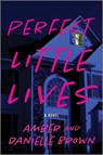 Perfect Little Lives - Amber And Danielle Brown - 9781525805059