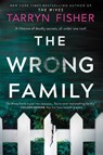 The Wrong Family - Tarryn Fisher - 9781525810008