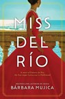 Miss del Río: A Novel of Dolores del Río, the First Major Latina Star in Hollywood - Bárbara Mujica - 9781525899935