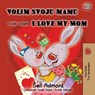 Volim svoju mamu I Love My Mom (Latin Alphabet) - Shelley Admont ; Kidkiddos Books - 9781525913938