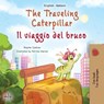 The Traveling Caterpillar (English Italian Bilingual Children's Book) - Rayne Coshav ; Kidkiddos Books - 9781525967627