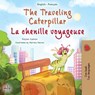 The Traveling Caterpillar (English French Bilingual Children's Book for Kids) - Rayne Coshav ; Kidkiddos Books - 9781525967719