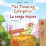 The Traveling Caterpillar (English Spanish Bilingual Children's Book) - Rayne Coshav ; Kidkiddos Books - 9781525968617